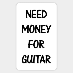 Need Money For Guitar Magnet